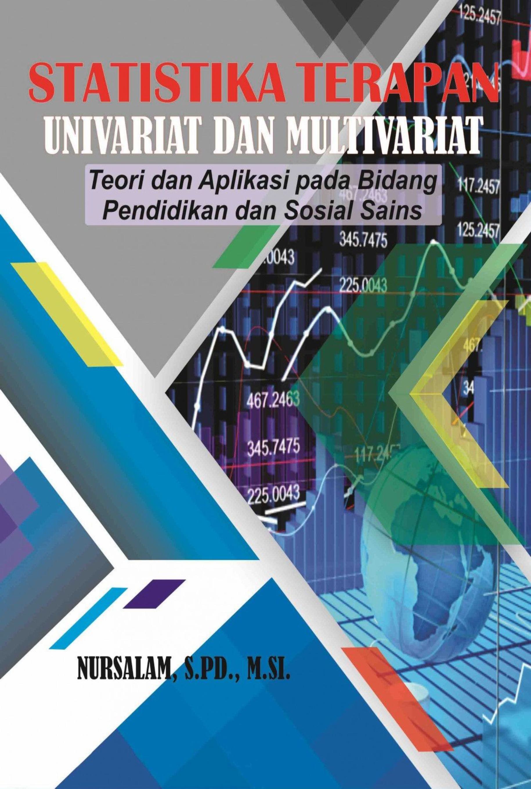 STATISTIKA TERAPAN UNIVARIAT DAN MULTIVARIAT (Teori dan Aplikasi Dalam Bidang Pendidikan dan Sosial Sains)